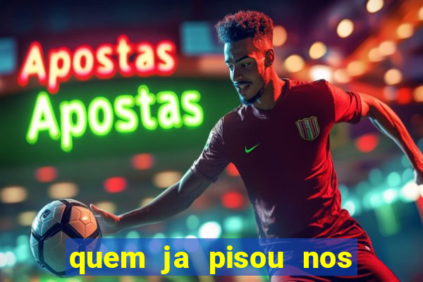 quem ja pisou nos santos dos santos letra